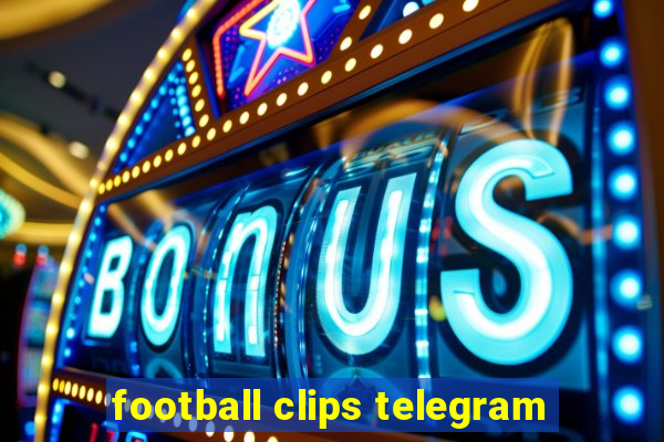 football clips telegram